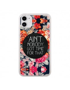 Coque iPhone 11 Fleur Flower Ain't nobody got time for...