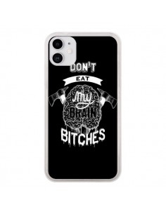Coque iPhone 11 Don't eat my brain Bitches Cerveau Noir -...