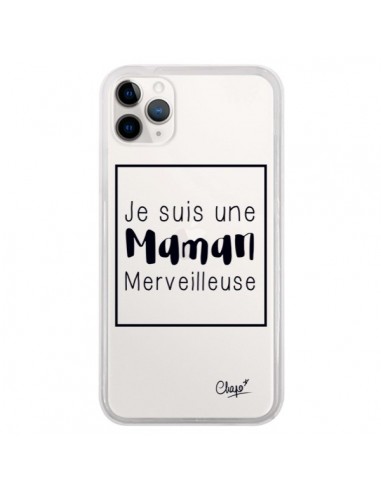 Coque iPhone 11 Pro Je suis une Maman Merveilleuse Transparente - Chapo