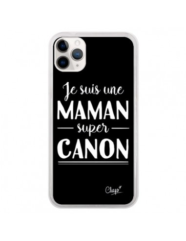 Coque iPhone 11 Pro Je suis une Maman super Canon - Chapo