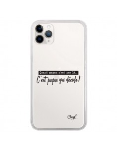 Coque iPhone 11 Pro C'est Papa qui Décide Transparente -...