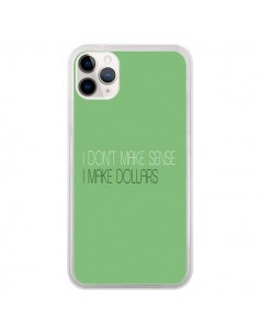 Coque iPhone 11 Pro I don't make sense, I make Dollars,...