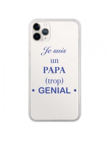 Coque iPhone 11 Pro Je suis un papa trop génial Transparente - Laetitia