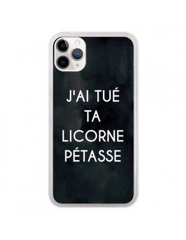 Coque iPhone 11 Pro J'ai tué ta Licorne Pétasse - Maryline Cazenave
