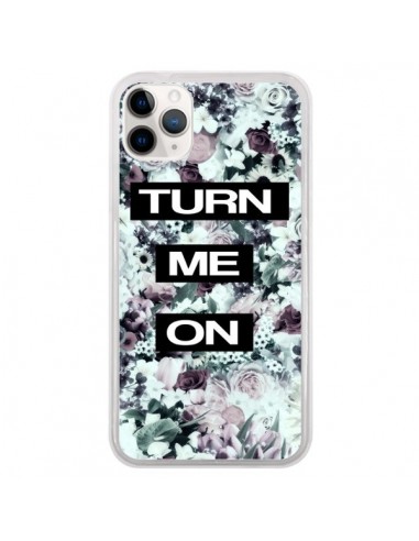 Coque iPhone 11 Pro Turn Me On Flower - Monica Martinez