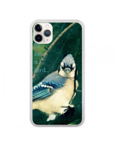 Coque iPhone 11 Pro I'd be a bird Oiseau - R Delean