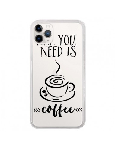 Coque iPhone 11 Pro All you need is coffee Transparente - Sylvia Cook