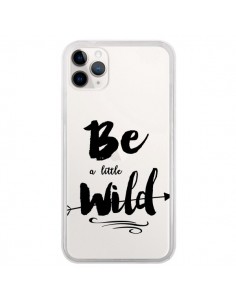 Coque iPhone 11 Pro Be a little Wild, Sois sauvage...