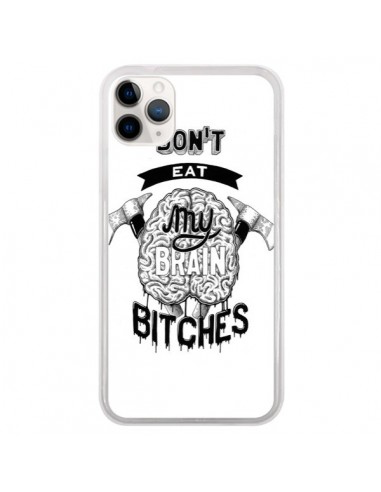 Coque iPhone 11 Pro Don't eat my brain Bitches Cerveau Blanc - Senor Octopus