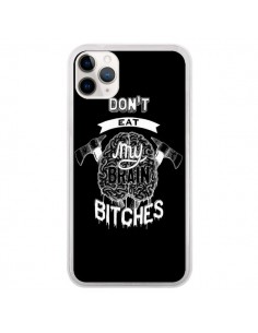 Coque iPhone 11 Pro Don't eat my brain Bitches Cerveau...