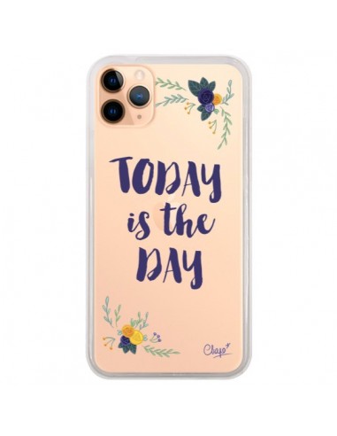 Coque iPhone 11 Pro Max Today is the day Fleurs Transparente - Chapo