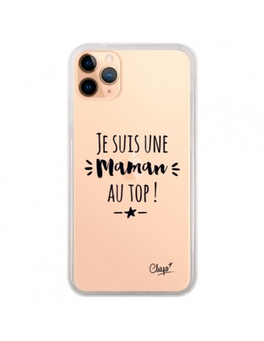 Coque iPhone 11 Pro Max Je suis une Maman au Top Transparente - Chapo