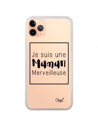 Coque iPhone 11 Pro Max Je suis une Maman Merveilleuse Transparente - Chapo