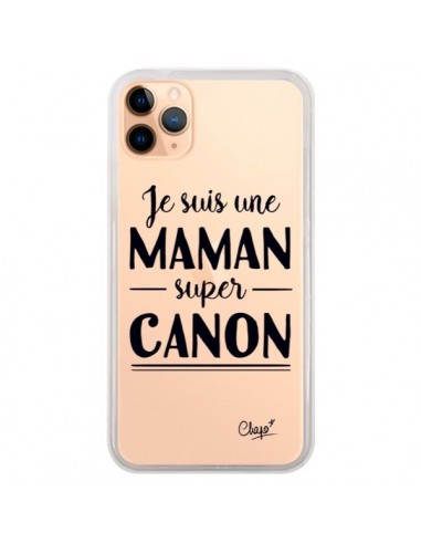 Coque iPhone 11 Pro Max Je suis une Maman super Canon Transparente - Chapo