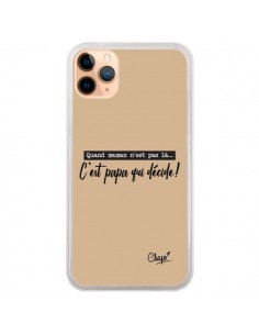 Coque iPhone 11 Pro Max C'est Papa qui Décide Beige - Chapo