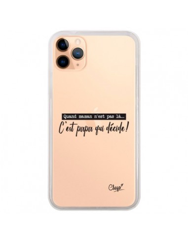 Coque iPhone 11 Pro Max C'est Papa qui Décide Transparente - Chapo