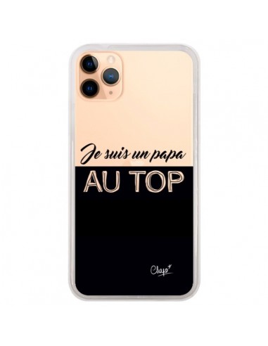 Coque iPhone 11 Pro Max Je suis un Papa au Top Transparente - Chapo