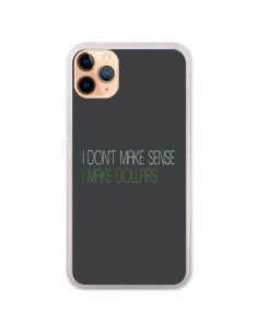 Coque iPhone 11 Pro Max I don't make sense, I make...