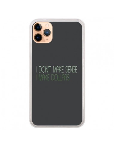 Coque iPhone 11 Pro Max I don't make sense, I make Dollars, gris - Shop Gasoline