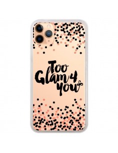 Coque iPhone 11 Pro Max Too Glamour 4 you Trop Glamour...