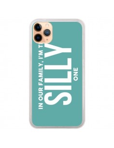 Coque iPhone 11 Pro Max In our family i'm the Silly one -...
