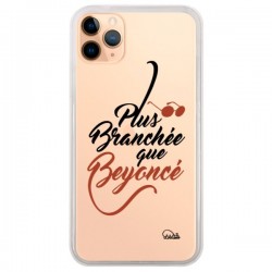 Coque iPhone 11 Pro Max Plus Branchée que Beyoncé...