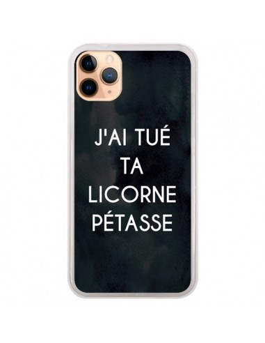 Coque iPhone 11 Pro Max J'ai tué ta Licorne Pétasse - Maryline Cazenave