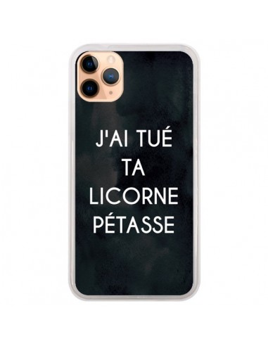 Coque iPhone 11 Pro Max J'ai tué ta Licorne Pétasse - Maryline Cazenave