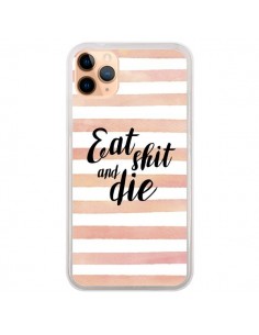 Coque iPhone 11 Pro Max Eat, Shit and Die - Maryline...
