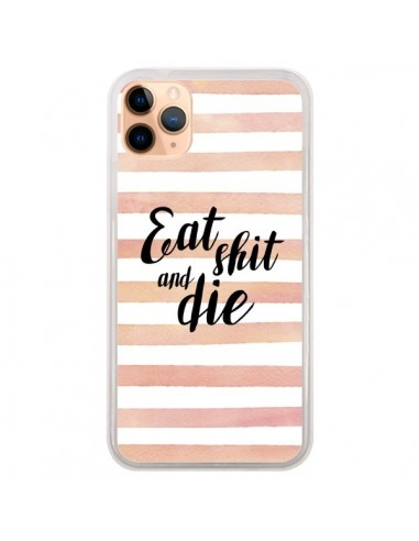 Coque iPhone 11 Pro Max Eat, Shit and Die - Maryline Cazenave