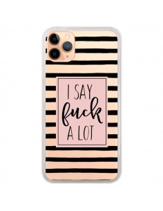 Coque iPhone 11 Pro Max I Say Fuck A Lot Transparente -...