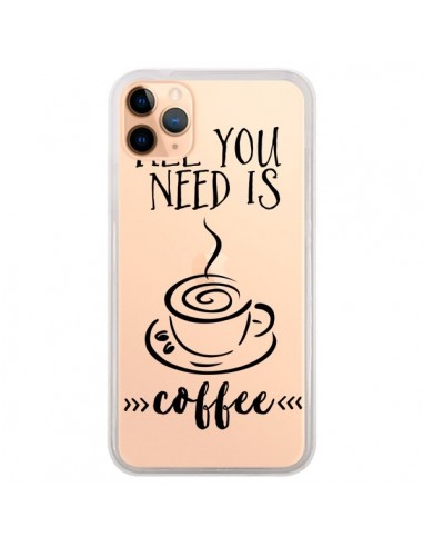 Coque iPhone 11 Pro Max All you need is coffee Transparente - Sylvia Cook