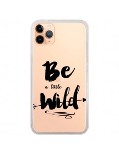 Coque iPhone 11 Pro Max Be a little Wild, Sois sauvage...
