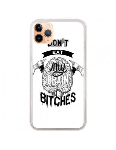 Coque iPhone 11 Pro Max Don't eat my brain Bitches Cerveau Blanc - Senor Octopus