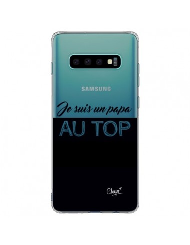 Coque Samsung S10 Plus Je suis un Papa au Top Transparente - Chapo