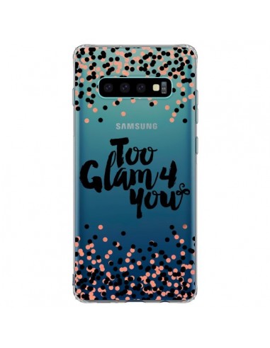 Coque Samsung S10 Plus Too Glamour 4 you Trop Glamour pour Toi Transparente - Ebi Emporium