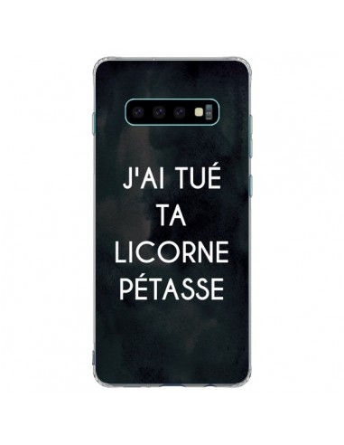Coque Samsung S10 Plus J'ai tué ta Licorne Pétasse - Maryline Cazenave