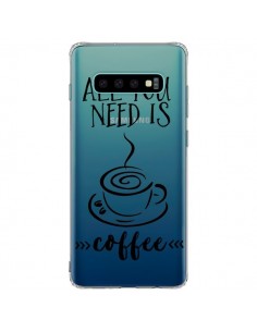 Coque Samsung S10 Plus All you need is coffee...