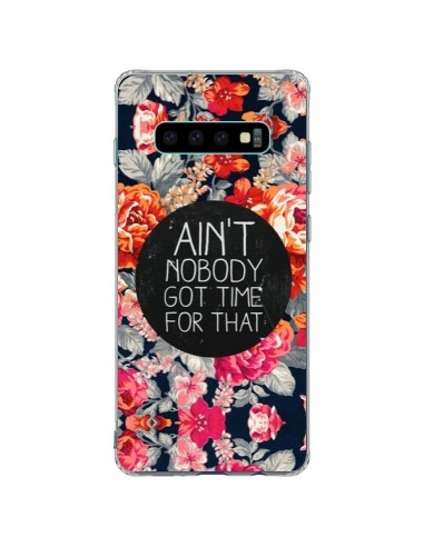 Coque Samsung S10 Plus Fleur Flower Ain't nobody got time for that - Sara Eshak