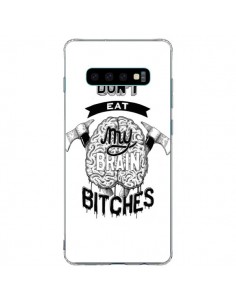 Coque Samsung S10 Plus Don't eat my brain Bitches Cerveau...