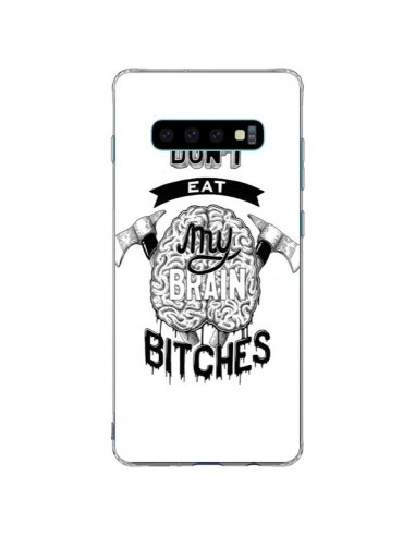 Coque Samsung S10 Plus Don't eat my brain Bitches Cerveau Blanc - Senor Octopus