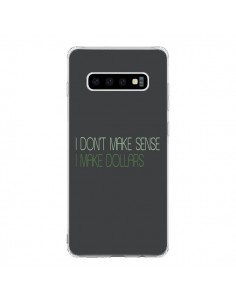 Coque Samsung S10 I don't make sense, I make Dollars,...
