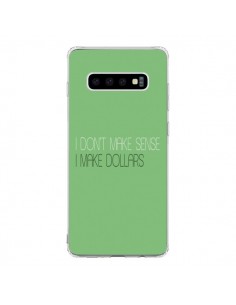 Coque Samsung S10 I don't make sense, I make Dollars,...