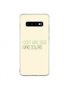 Coque Samsung S10 I don't make sense, I make Dollars,...