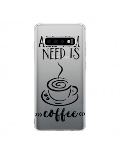 Coque Samsung S10 All you need is coffee Transparente -...