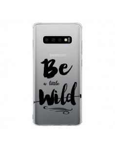 Coque Samsung S10 Be a little Wild, Sois sauvage...