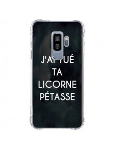 Coque Samsung S9 Plus J'ai tué ta Licorne Pétasse -...