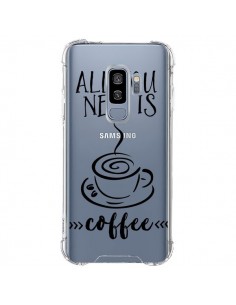Coque Samsung S9 Plus All you need is coffee Transparente...