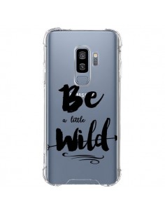 Coque Samsung S9 Plus Be a little Wild, Sois sauvage...