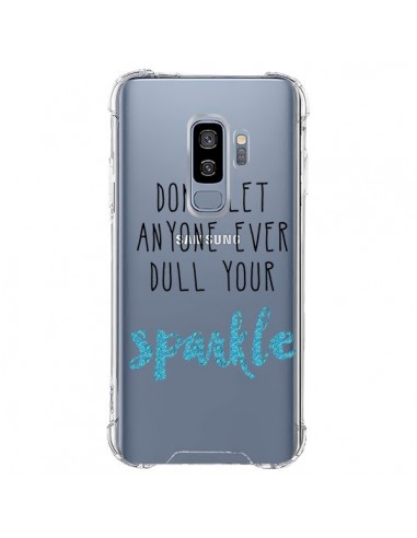 Coque Samsung S9 Plus Don't let anyone ever dull your sparkle Transparente - Sylvia Cook